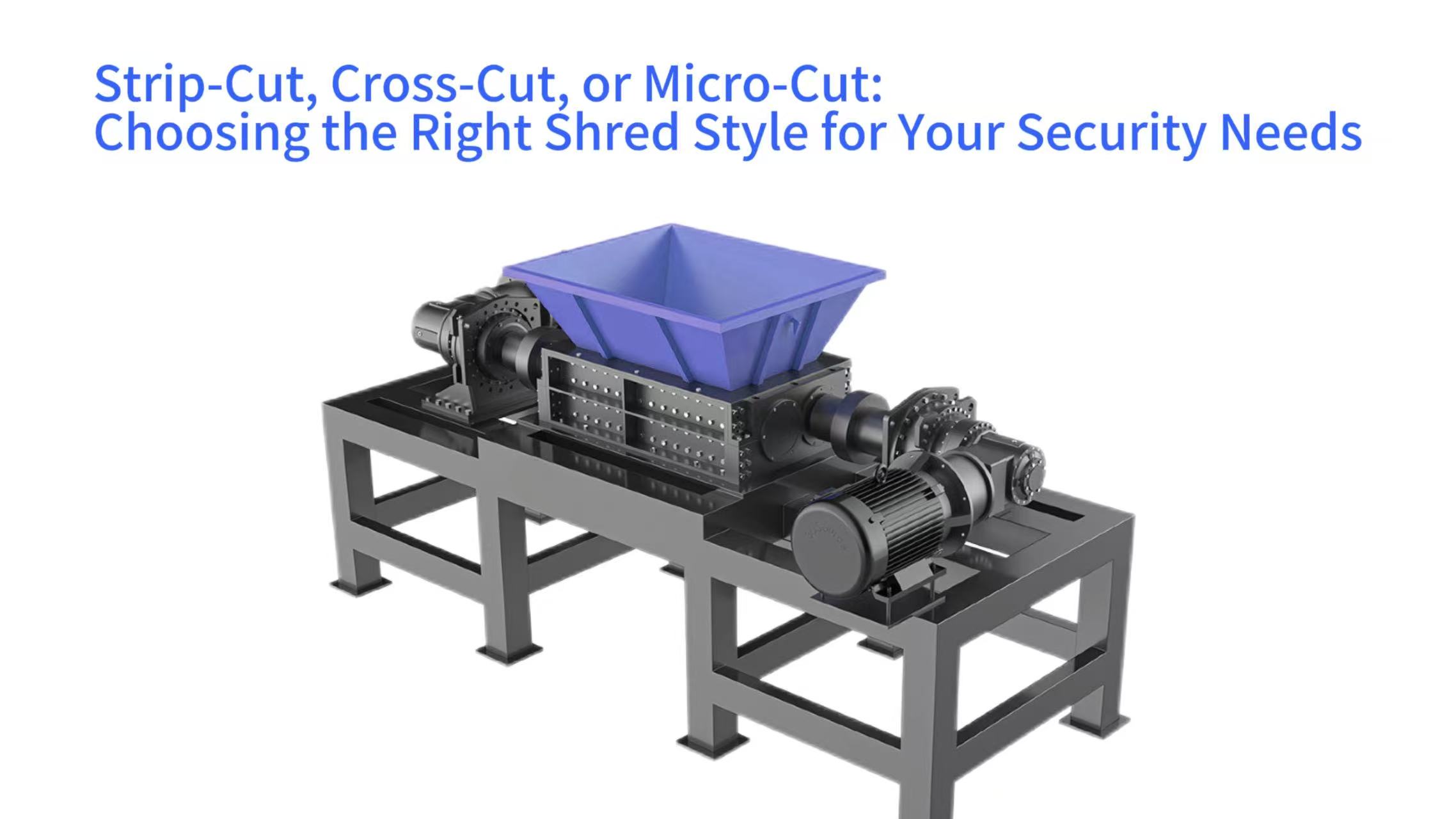 Strip-Cut, Cross-Cut, or Micro-Cut: Choosing the Right Shred Style for Your Security Needs