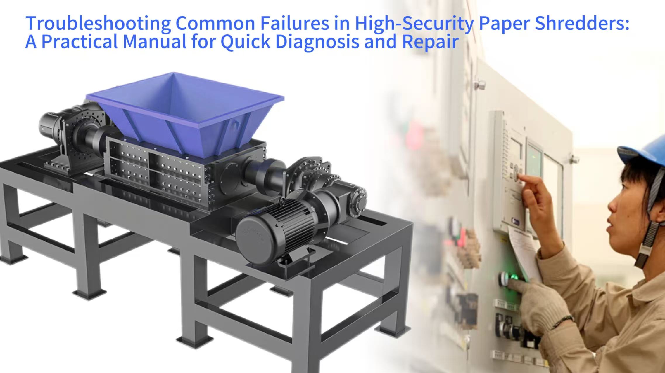 Troubleshooting Common Failures in High-Security Paper Shredders: A Practical Manual for Quick Diagnosis and Repair